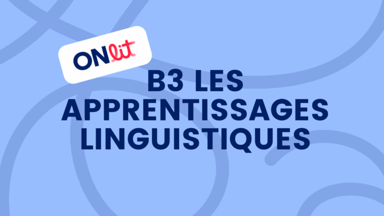 B3 Les apprentissages linguistiques