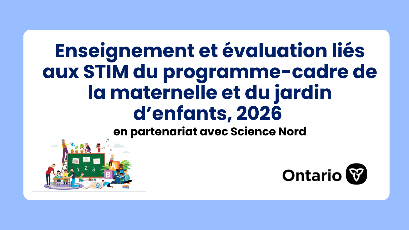 Enseignement et évaluation liés aux STIM du programme-cadre de la maternelle et du jardin d’enfants, 2026 (en partenariat avec Science Nord)