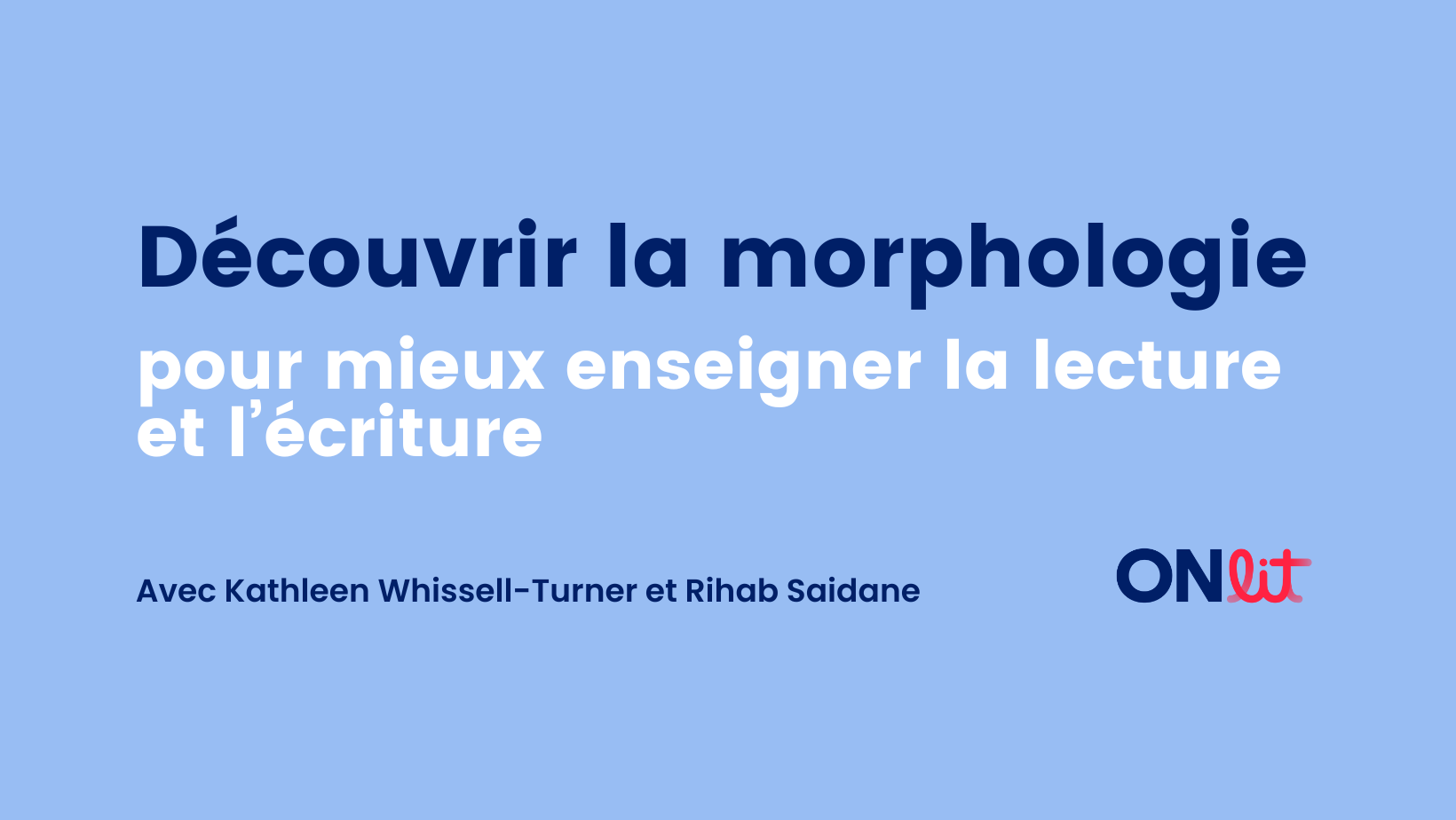 Découvrir la morphologie pour mieux enseigner la lecture et l’écriture